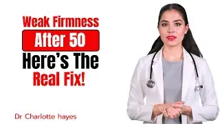 Weak Firmness After 50 Here&rsquo;s the Real Fix//Dr. Charlotte Hayes