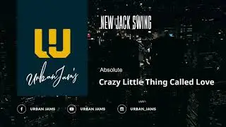 Absolute - Crazy Little Thing Called Love | New Jack Swing | Throwback Classic