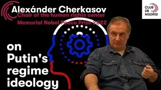 Nobel Peace Prize Alex&aacute;nder Cherkasov on Putin's regime ideology | Club de Madrid