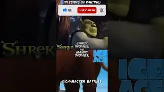 Shrek vs Manny (IN TERMS OF WRITING)