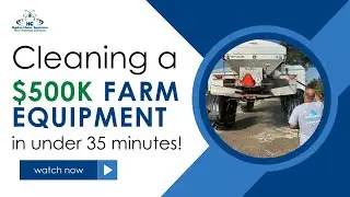 Cleaning a $500,000 piece of farm equipment in under 35 minutes