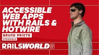 Bruno Prieto - Making accessible web apps with Rails and Hotwire - Rails World 2024