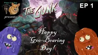 Fog Hungus! Happy Goo-bearing day! The Gunk Ep 1
