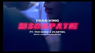 Fran King - Escapate ft. @TiviGunz , @ZCartielOficial (Video Oficial)