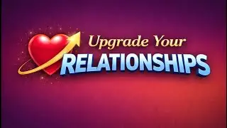 Upgrade Your Relationships