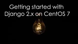 Getting started with #Django 2 x on #Linux #CentOS 7