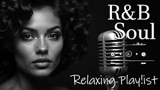 【R&B Soul】Relaxing Chill Playlist &ndash; Smooth Vocals & Deep Grooves