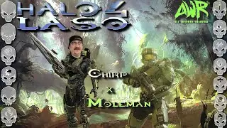 Halo 4 ... Bring on the LASO. Chirp X Moleman. The Infinity LETS GO!!!