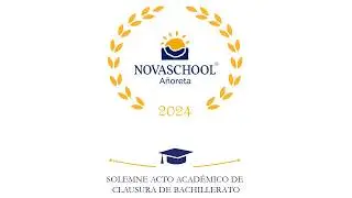 Acto Académico de clausura de Bachillerato 2024 - Novaschool Añoreta