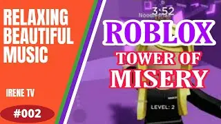 ROBLOX TOWER OF MISERY | RELAXING BEAUTIFUL CLASSICAL MUSIC INSTRUMENTAL | IRENE TV #002