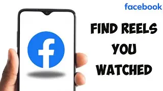 How to Find Reels You Watched on Facebook