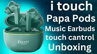 itouch Papa Pods Music Earbuds touch cantrol Unboxing