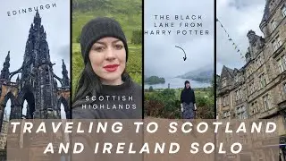 Traveling Solo to Scotland and Ireland | Part 1: Edinburgh, Scottish Highlands, Staying in a Hostel