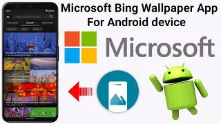 Microsoft release new bing wallpaper apps for Android device | bing wallpaper apk