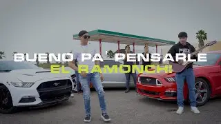 Bueno Pa' Pensarle - El Ramonchi (Video Oficial)