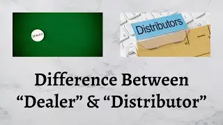 Difference Between Dealer and Distributor | Dealer vs Distributor: Who Holds the Power