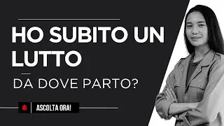 P. t. 153 Ho subito un lutto, da dove devo partire?