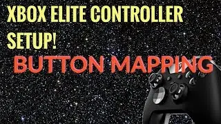 Xbox One Elite Controller Basics | Button Mapping (How to Tutorial) [Part 2]