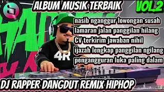 🔴NASIB NGANGGUR LOWONGAN SUSAH🎶BEST DJ RAPPER HIPHOP TERBARU 2026 || FULL ALBUM MOTIVASI #djhiphop