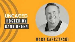 S1 E8 - UNCAGED With Mark Kapczynski