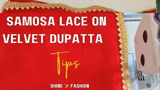 How to attach samosa lace on  velvet dupatta  // very easy velvet dupatte me lace // #dupattalace