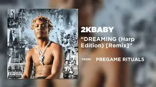 2KBABY - DREAMING (Harp Edition) [Remix] (Official Audio)