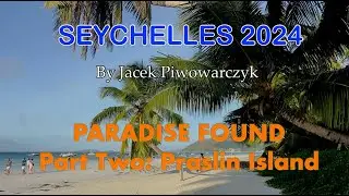 Paradise Found, Part Two: Praslin Island, Seychelles 2024 4K