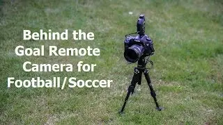 How to setup a behind the goal remote camera for football or soccer