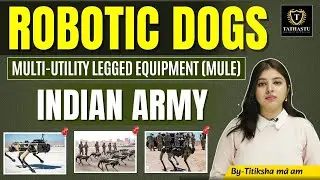 A.I. Powered Robotic Dogs inducted in Indian Army | Mule Robotic Dogs | By Titiksha Ma'am | UPSC