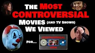 The MOST CONTROVERSIAL Movies (and TV Shows) We Viewed...