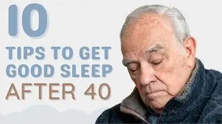 How to Sleep Better After 40 - 10 Tips to Improve Seep