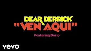 Dear Derrick - Ven Aqui (feat.Dario) (Official Music Video) ft. Dario