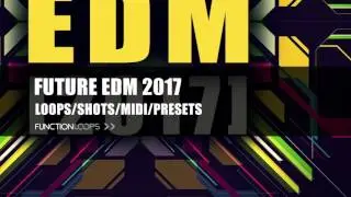 FUTURE EDM 2017 - Sample Pack | EDM Kits | Loops, Shots, MIDI, Presets