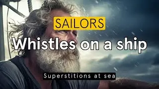 Marine superstition: Sailors whistles
