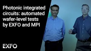 Photonic integrated circuits: automated wafer-level tests by EXFO and MPI