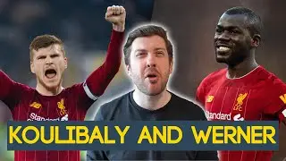 TIMO WERNER, KOULIBALY AND LIVERPOOL'S KEY TRANSFERS