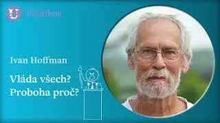 Ivan Hoffman: Vl&aacute;da v&scaron;ech? Proboha proč?