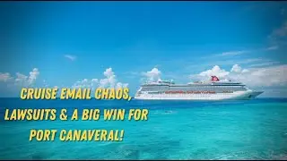 &ldquo;Cruise Email Chaos, Lawsuits & a Big Win for Port Canaveral!&rdquo;