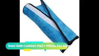 Seat belt Cushion Pad + Pillow For Kids No Audio