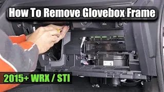 How to Remove 2015+ WRX Glovebox and Frame
