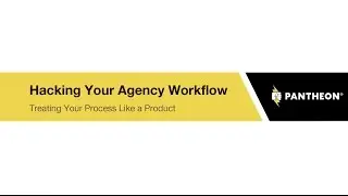 Hacking Your Agency Workflow: Treating Your Process Like A Product