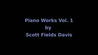 Piano Works Vol. 1 by Scott Fields Davis