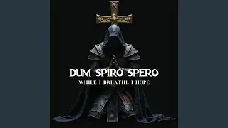 Dum Spiro Spero (While I Breathe I Hope)