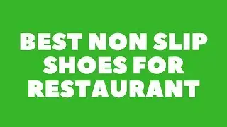 10 Best Non Slip Shoes for Restaurant 2020