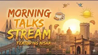 ickstart Your Day! Morning Talks Stream (Feat. Nisha) 🌅💬