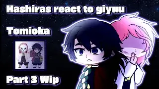 Hashiras React To Giyuu Tomioka &bull;|&bull; Part 3 &bull;|&bull; 2X SPEED &bull;|&bull; Wip