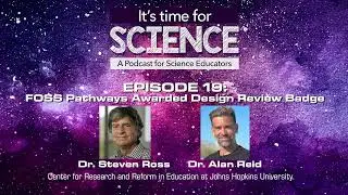 It&rsquo;s Time for Science Podcast Episode 19: FOSS Pathways Awarded Design Review Badge