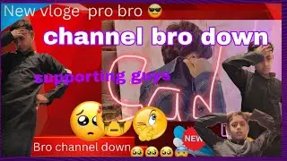 New vloge 😱channel bro down supporting guys 😱 maine kabhi ummid nahin ki Thi 😭 views down sad