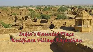 The Story behind the Haunted Place of India: Kuldhara, Rajasthan Jaisalmer