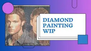 WIP - Supernatural Part 7 Relaxing, ASMR, No Talking, Real Time - Diamond Painting
